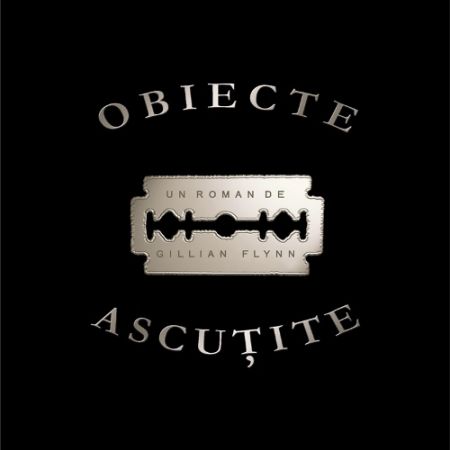 Gillian Flynn - Obiecte ascutite