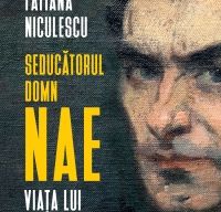 Seducatorul domn Nae Viata lui Nae Ionescu de Tatiana Niculescu