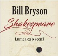 Shakespeare Lumea ca o scena de Bill Bryson