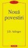 J. D. Salinger - Noua povestiri