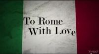 VIDEO: Trailerul filmului lui Woody Allen, To Rome with Love, a aparut