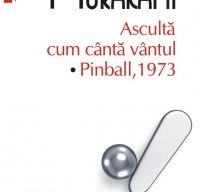 Asculta cum canta vantul. Pinball 1973 de Haruki Murakami