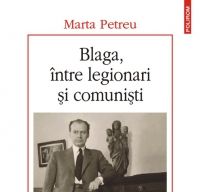 Blaga intre legionari si comunisti de Marta Petreu