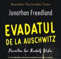 Evadatul de la Auschwitz de Jonathan Freedland