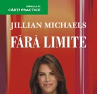 “Fara limite. Cum sa-ti organizezi o viata exceptionala” de Jillian Michaels