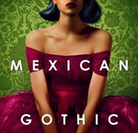 Mexican Gothic de Silvia Moreno Garcia