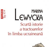 Scurta istorie a tractoarelor in limba ucraineana de Marina Lewycka